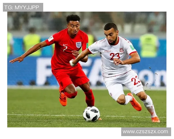 英格兰队迎战突尼斯队精彩赛事回顾与分析